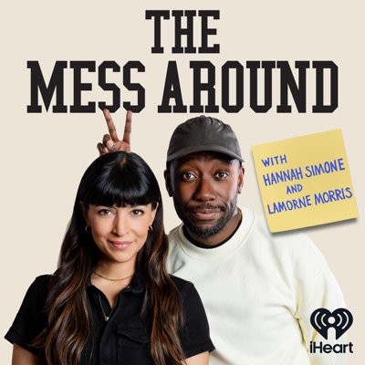 The Mess Around with Hannah and Lamorne:iHeartPodcasts