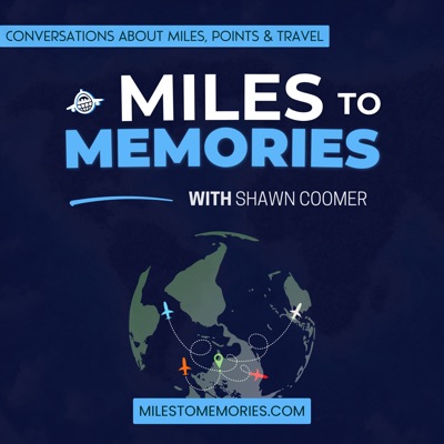 Miles to Memories - Conversations About Miles, Points & Travel