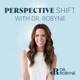 Perspective Shift with Dr. Robyne