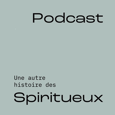 Une autre histoire des Spiritueux