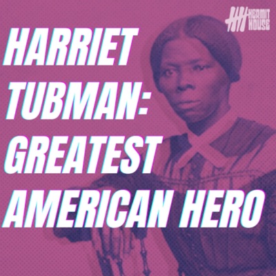 Harriet Tubman: Greatest American Hero