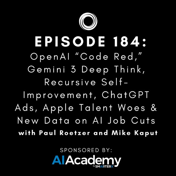 #184: OpenAI “Code Red,” Gemini 3 Deep Think, Recursive Self-Improvement, ChatGPT Ads, Apple Talent Woes & New Data on AI Job Cuts photo