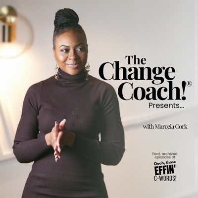 The Change Coach Presents...:Marceia Cork, The Change Coach!