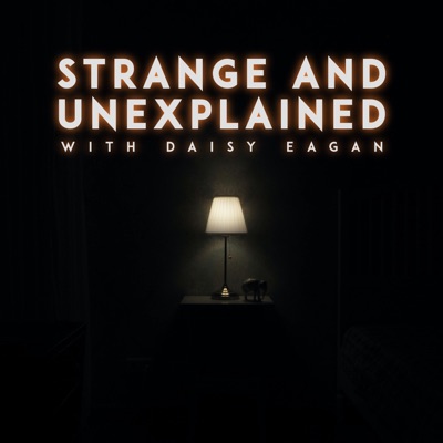 Strange and Unexplained with Daisy Eagan:Strange and Unexplained with Daisy Eagan