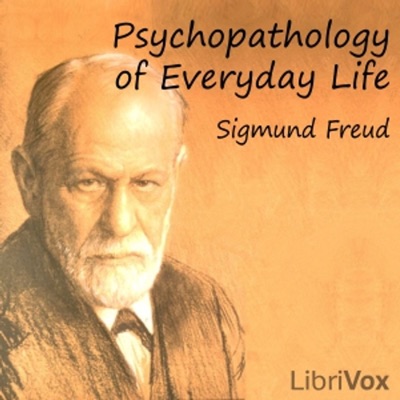 Psychopathology of Everyday Life by Sigmund Freud (1856 - 1939)
