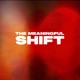 The Meaningful Shift Podcast