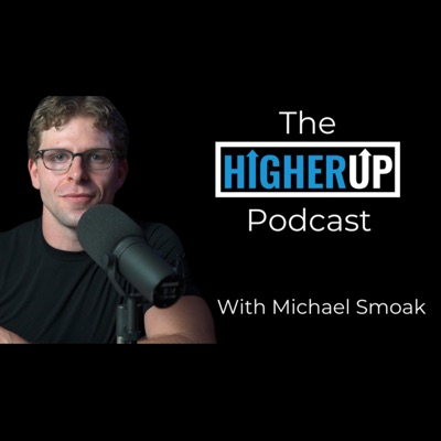 The HigherUp Podcast:Michael Smoak