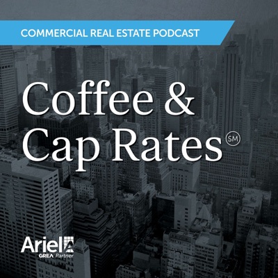Coffee & Cap Rates: Commercial Real Estate Podcast Coffee & Cap Rates: Commercial Real Estate Podcast