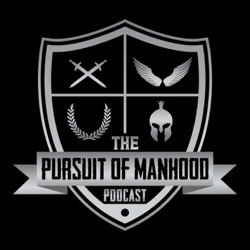 The Pursuit of Manhood Podcast