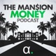 The Mansion Money Podcast