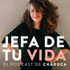 Jefa de tu vida. El podcast de Charuca - Charo Vargas