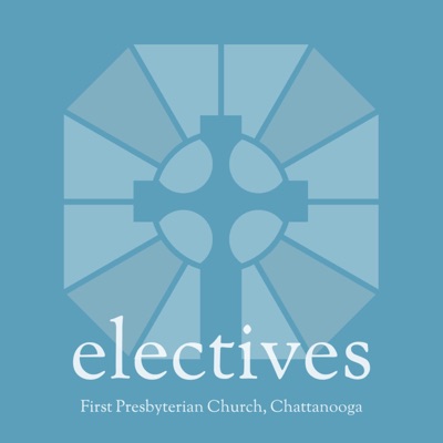 Electives | First Presbyterian Church, Chattanooga