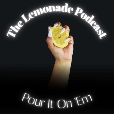 The Lemonade Podcast