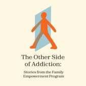 The Other Side of Addiction: Stories from the Family Empowerment Program