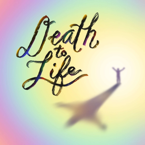 Death to Life podcast