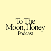 To The Moon Honey Podcast