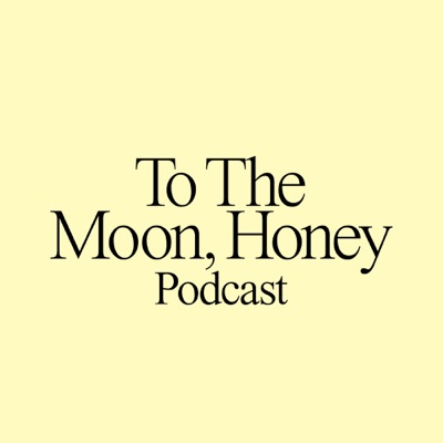 To The Moon Honey Podcast