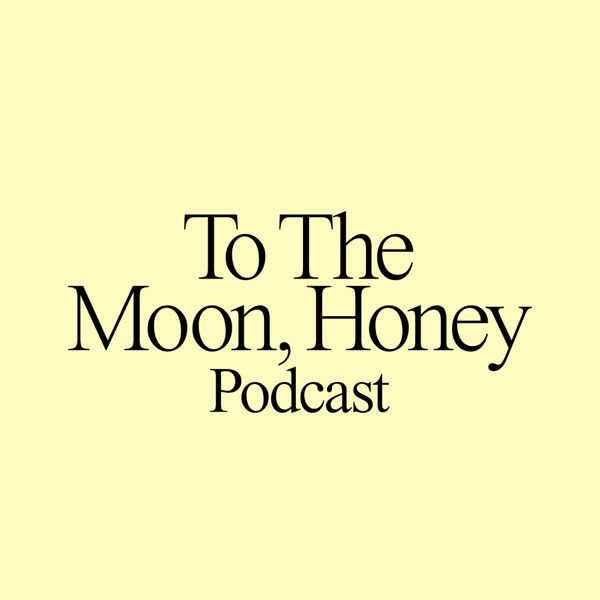 To The Moon Honey Podcast