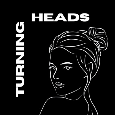 Turning Heads Podcast