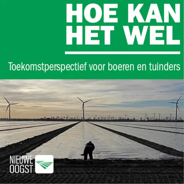 Hoe kan het wel? Toekomstperspectief voor boeren en tuinders