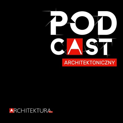 Podcast Architektoniczny Podcast Architektoniczny
