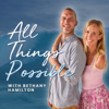 All Things Possible With Bethany Hamilton - bethanyhamiltonpodcast