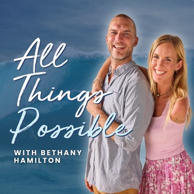 All Things Possible With Bethany Hamilton:bethanyhamiltonpodcast