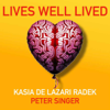 Lives Well Lived - Peter Singer & Kasia de Lazari Radek