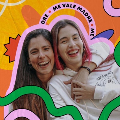 Me Vale Madre Podcast Me Vale Madre Podcast