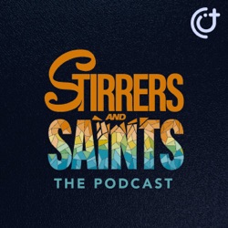 Stirrers and Saints: The Podcast
