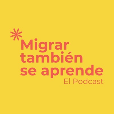 Migrar también se aprende | El Podcast