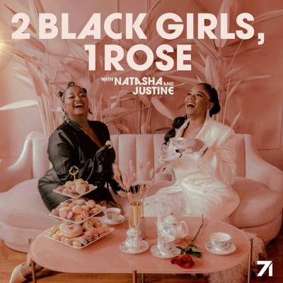 2 Black Girls, 1 Rose:Justine Kay and Natasha Scott-Reichel & Studio71