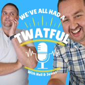 We've All Had A Twatful