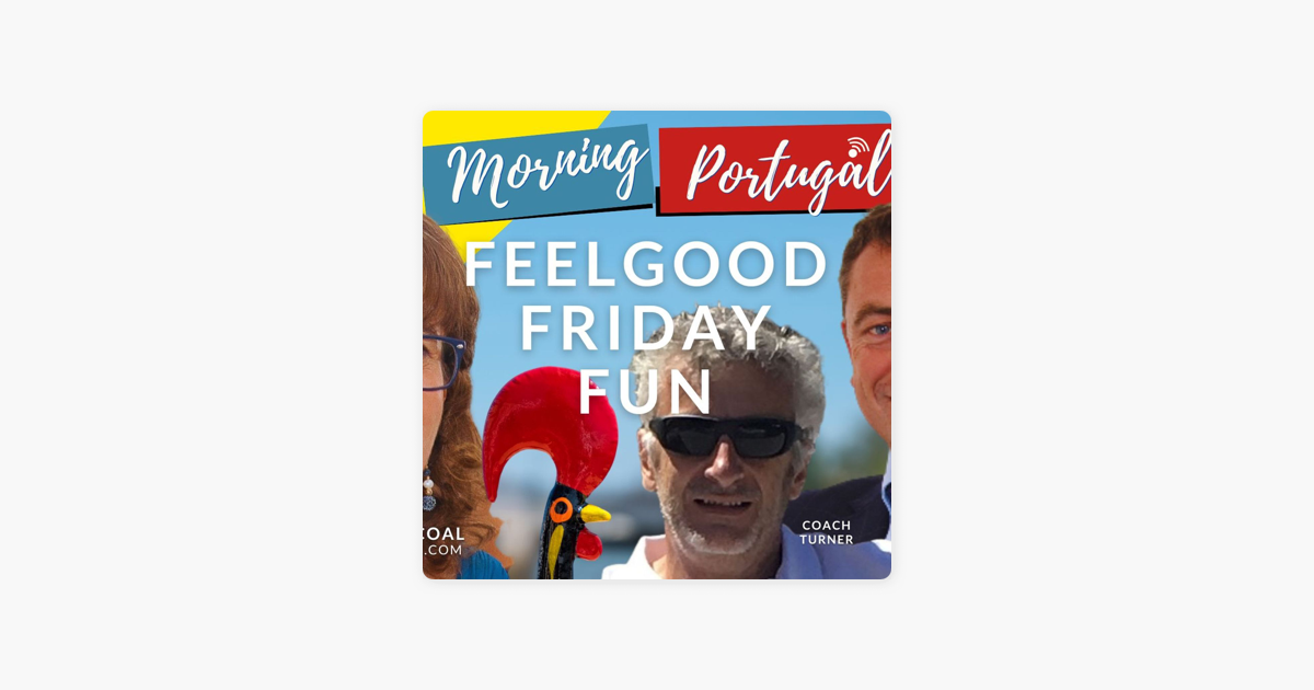 The Good Morning Portugal Podcast With Carl Munson Feelgood Friday the-good-morning-portugal-podcast-with-carl-munson-feelgood-friday