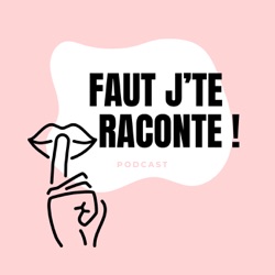 Faut j'te raconte