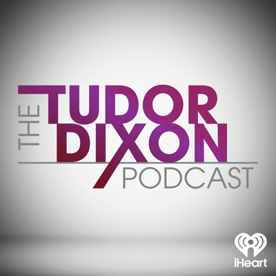 The Tudor Dixon Podcast:iHeartPodcasts