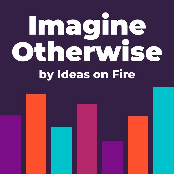 Imagine Otherwise by Ideas on Fire Image