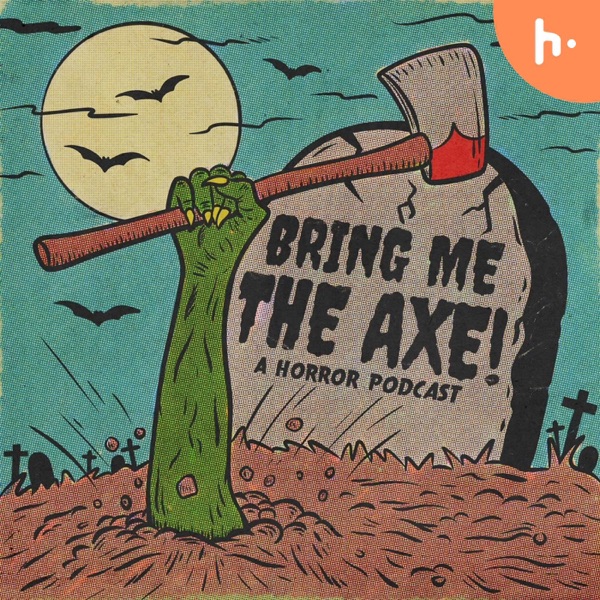 Bring Me The Axe! Horror Podcast cover art