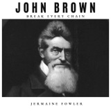 Archived- John Brown: Break Every Chain Part II