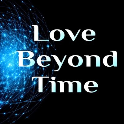 Love Beyond Time: Exploring our multidimensional relationships