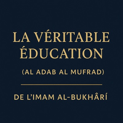 La Véritable Éducation (Al Adab Al Mufrad)