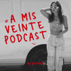 A MIS VEINTE PODCAST - Natasha Briceño