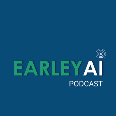 Earley AI Podcast