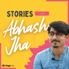 Stories with Abhash Jha - Abhash Jha