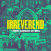 Irreverend: Faith and Current Affairs - J.A. Franklin, T.J. Pelham, Daniel French