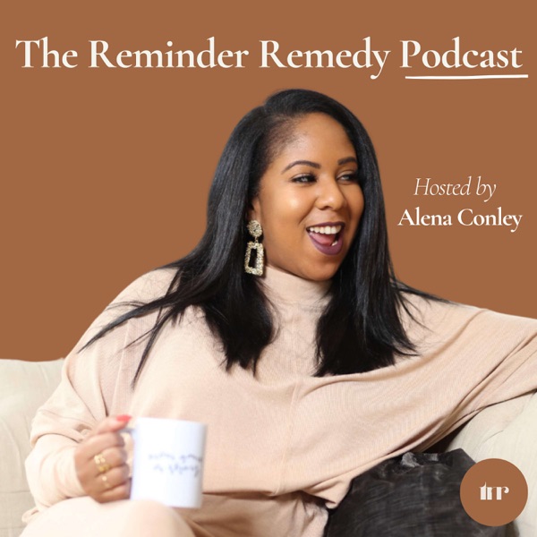 The Reminder Remedy with Alena Conley