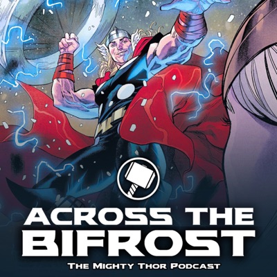 Across the Bifrost: Marvel’s Mighty Thor Across the Bifrost: Marvel’s Mighty Thor
