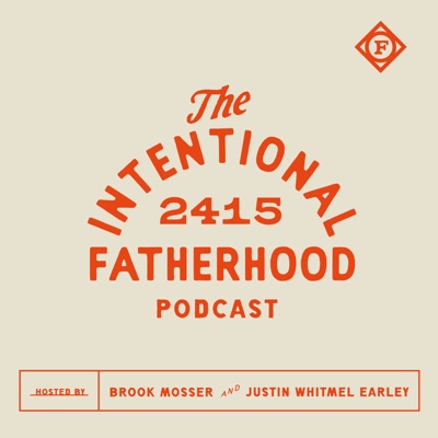 Intentional Fatherhood:Brook Mosser, Justin Whitmel Earley