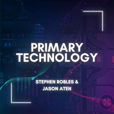 Primary Technology:Stephen Robles and Jason Aten