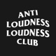 Anti Loudness Loudness Club